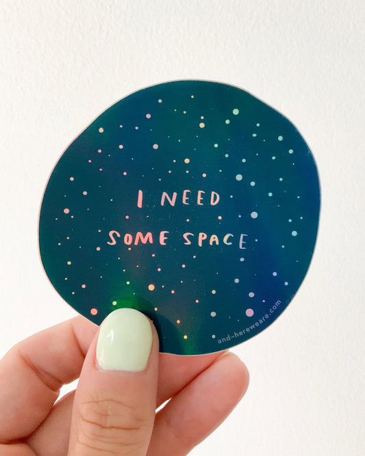 I Need Space - Overstimulated Holographic Vinyl Sticker - Made in USA