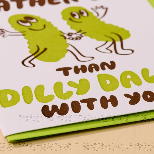 Dilly Dally Pickle Letterpress Card - Love & Friendship, Foodie- Made in USA