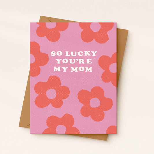 Mother's Day Card | So Lucky You're My Mom |Cute Floral Card