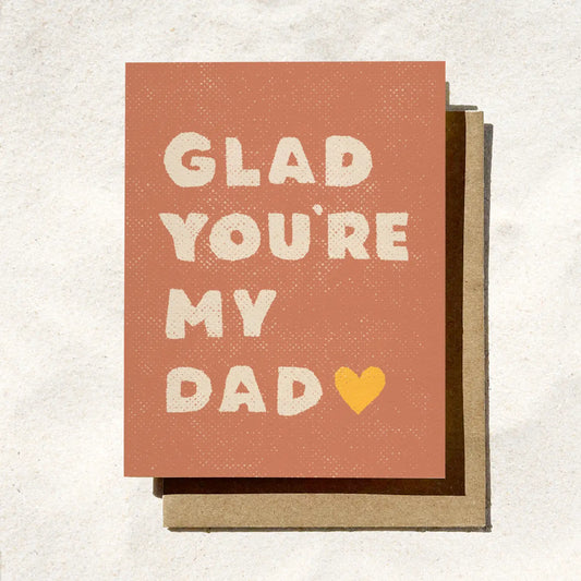 Glad You're My Dad | Birthday Card For Dad | Dad Card