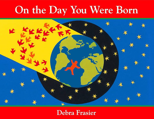 On the Day You Were Born Board Book: Debra Frasier