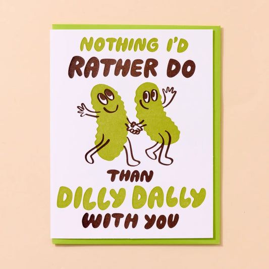 Dilly Dally Pickle Letterpress Card - Love & Friendship, Foodie- Made in USA