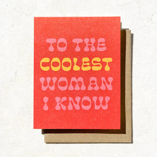 To the Coolest Woman I Know - Friendship Card