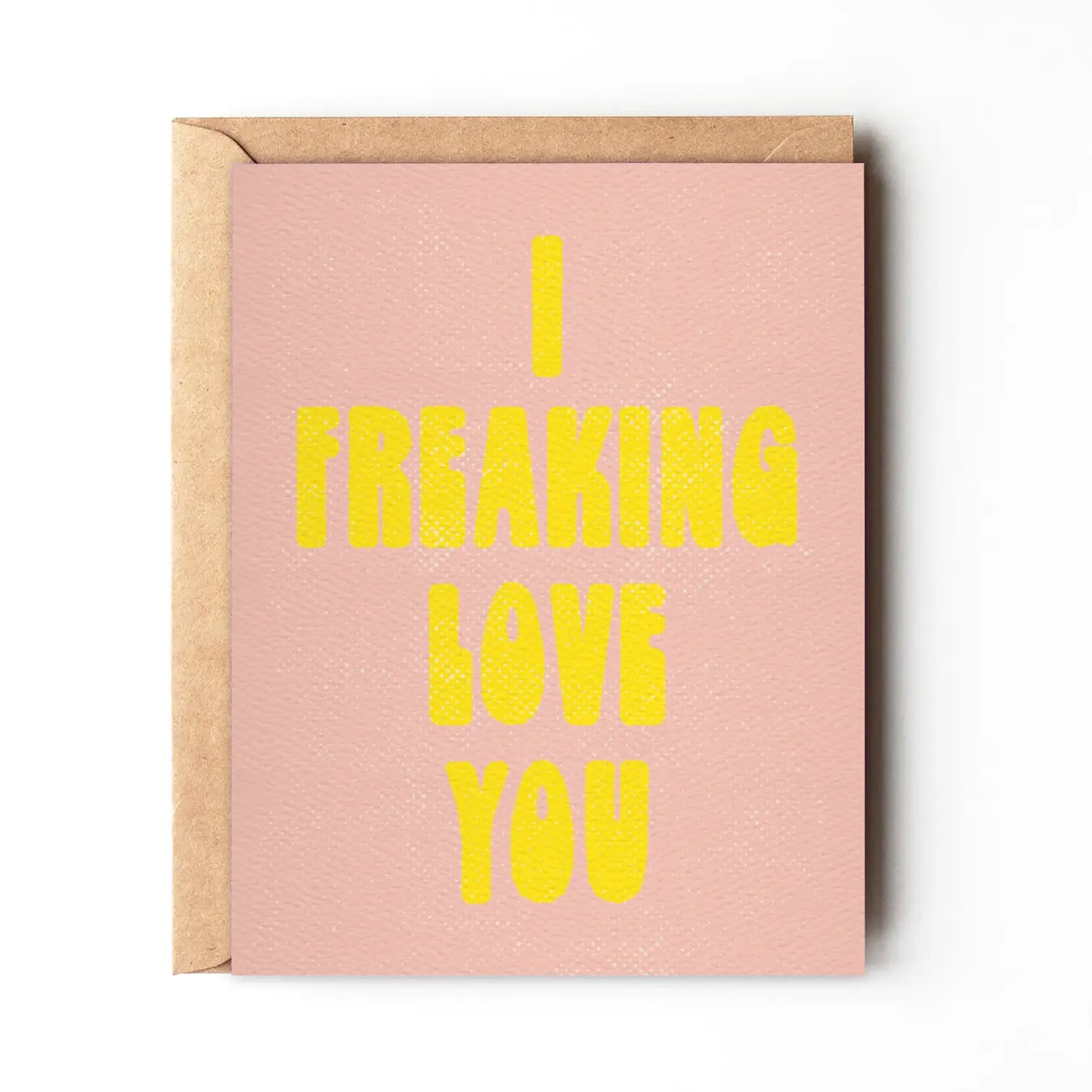 I Freaking Love You - Fun Love Day Card